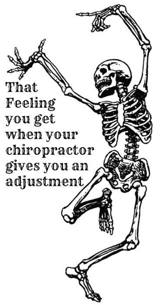 "That Feeling you get when your chiropractor gives you an adjustment"